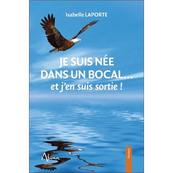 Je suis née dans un bocal... et j'en suis sortie !