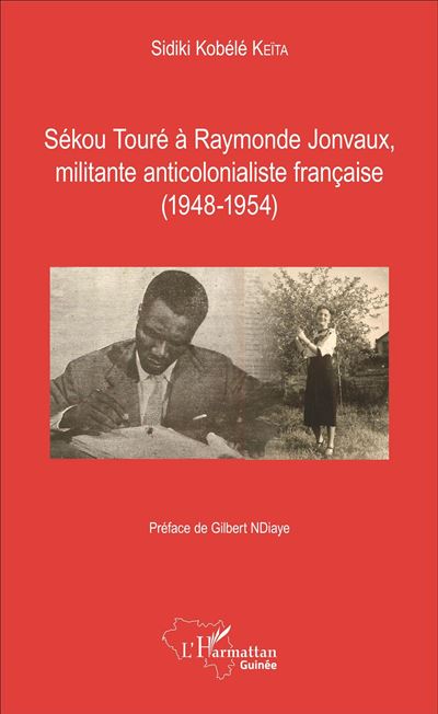 Sékou Touré à Raymonde Jonvaux, militante anticolonialiste française - Sidiki Kobele-Keita - broché