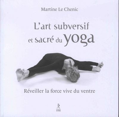 L'art subversif et sacre du yoga