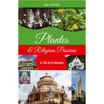 Plantes & religions passions à l'île de La Réunion