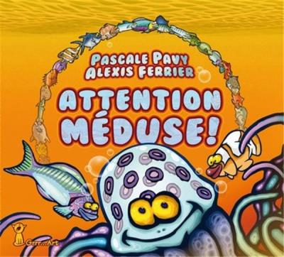 Attention Méduse !