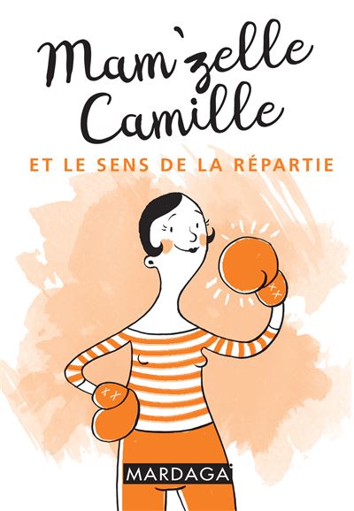 Mam'zelle camille et le sens de la repartie