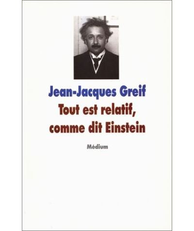 Tout est relatif comme dit einstein - Jean-Jacques Greif - (donnée non spécifiée)