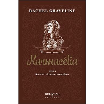 Karmacélia Tome 1 - Secrets, rituels et sacrifices