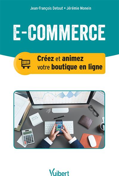E-commerce : Créez et animez sa boutique en ligne