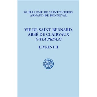 Vie de saint Bernard, abbé de Claivaux - (Vita Prima) - Livre I-II