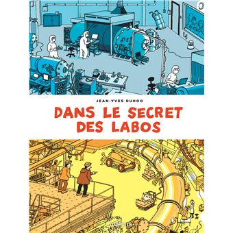 Dans le secret des labos - Visitez les plus grands sites scientifiques et techniques de France et al