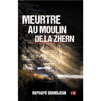 Meurtre au moulin de la Zhern