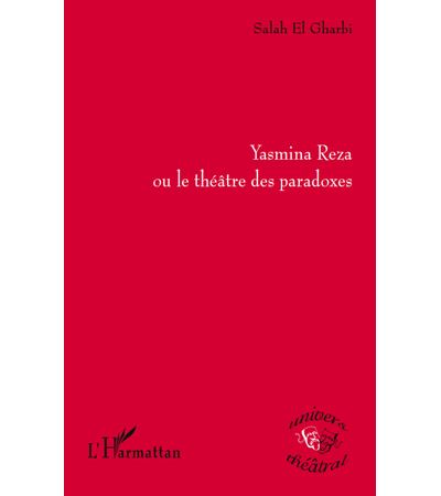 Yasmina Reza ou le théâtre des paradoxes