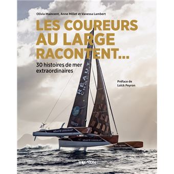 Les coureurs au large racontent... - 30 histoires de mer extraordinaires
