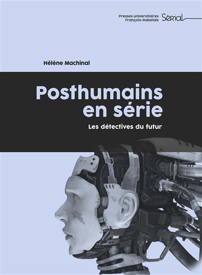 Posthumains en serie les detectives du futur