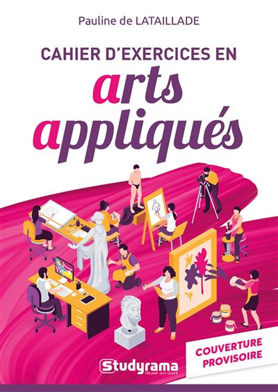 Cahier d'exercices en arts appliqués - Pauline De Lataillade - broché