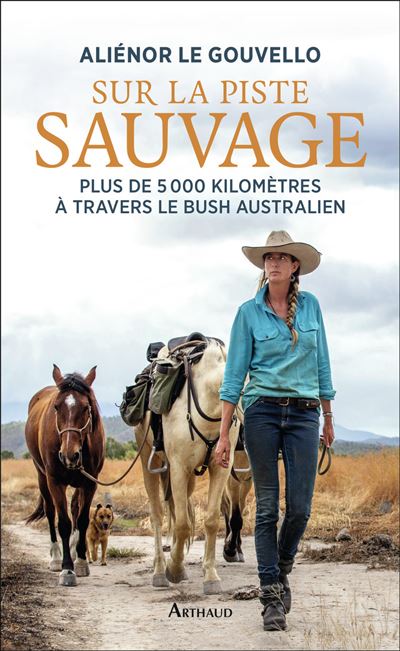 Sur la piste sauvage mon equipee a travers le bush australie