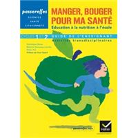 Manger Bouger Pour Ma Sante Education A La Nutrition Cycles 1 Et 2 Broche Dominique Bense Beatrice Descamps Latscha Didier Pol Achat Livre Fnac