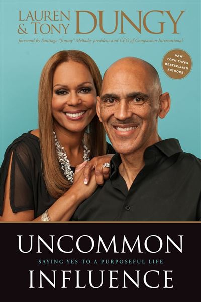 Uncommon Influence, Saying Yes to a Purposeful Life eBook by Tony Dungy, 9781496458919