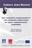 Les concepts fondateurs et les principes directeurs du droit administratif européen
