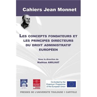 Les concepts fondateurs et les principes directeurs du droit administratif européen