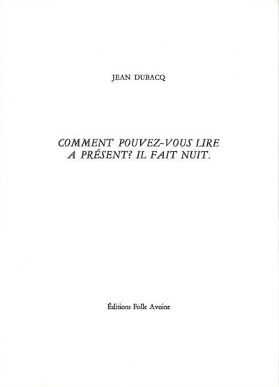 Comment pouvez-vous lire à présent ? Il fait nuit.