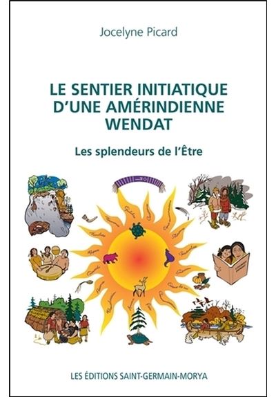 Le sentier initiatique d'une amérindienne Wendat - Les splendeurs de l'Etre