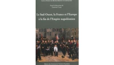 Le Sud-Ouest, la France et l'Europe à la fin de l'Empire napoléonien