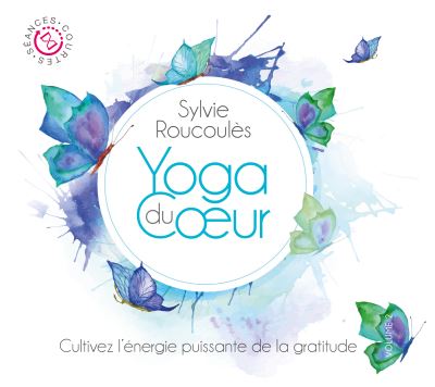 Cultivez l’énergie puissante de la gratitude Yoga du cœur Volume 2 Digipack