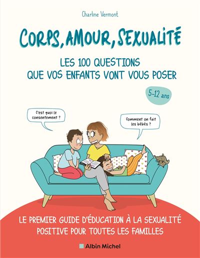 Couverture de Corps, amour, sexualité : les 100 questions que vos enfants vont vous poser !