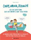 Corps, amour, sexualité : les 100 questions que vos enfants vont vous poser (édition 2021)