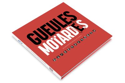 Gueules de motard(e)s - Bruno des Gayets - relié