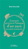 Comment survivre à l'attaque d'un ours et autres aventures