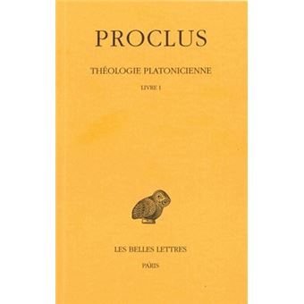 Théologie platonicienne. Tome I : Introduction - Livre I