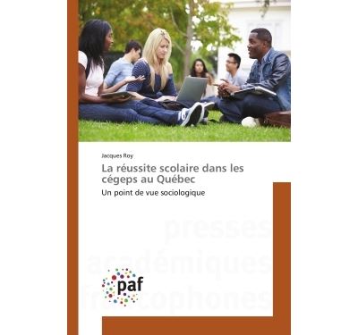 La reussite scolaire dans les cegeps au quebec - un point de
