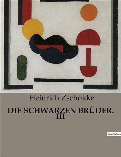Die schwarzen brüder. iii - Heinrich Zschokke - broché