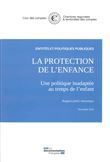 La protection de l'enfance, une politique inadaptéée au temps de l'enfant