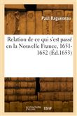 Relation de ce qui s'est passé en la Nouvelle France, 1651-1652