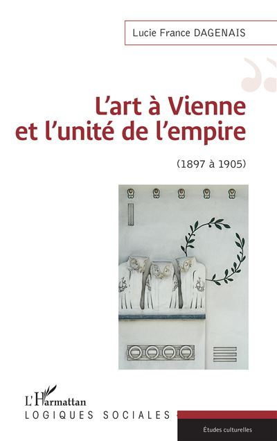 L'art de vienne et l'unite de l'empire 1897 a 1905