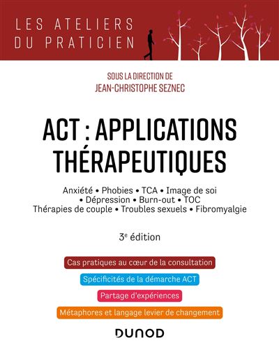 ACT : applications thérapeutiques - 2e éd. - Anxiété, phobies, TCA, image de soi, dépression