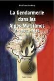 La gendarmerie dans les Alpes-Maritimes 1942-1945