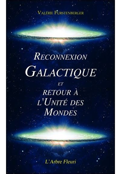 Reconnexion Galactique et Retour à l'Unité des Mondes
