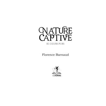 Nature Captive - Tome 3 Coeurs purs Tome 3 - broché - Florence