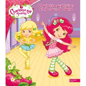 Charlotte Aux Fraises Charlotte Aux Fraises Et Le Cours De Danse Broche Collectif Broche Achat Livre Fnac