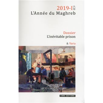Année du Maghreb 2019-1 - numéro 20 L'inévitable prison