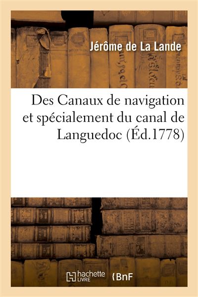 Des Canaux de navigation et spécialement du canal de Languedoc - Jérome De La Lande - broché