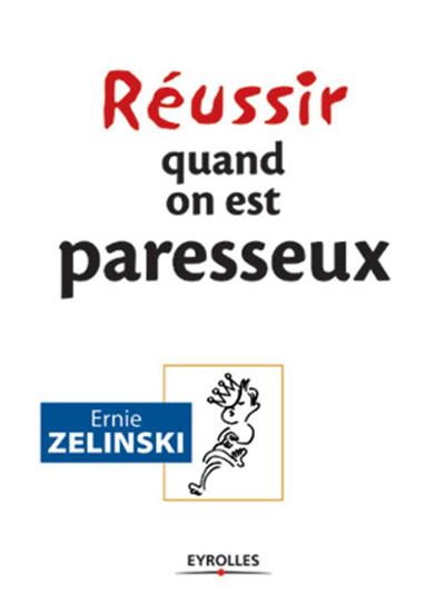 Réussir quand on est paresseux - Ernie J. Zelinski - broché