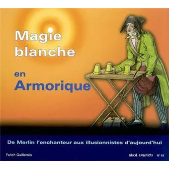 Magie blanche en armorique sv 53 de merlin l'enchanteur aux illusionnistes