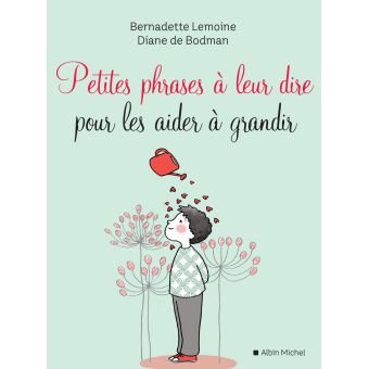 Petites Phrases à leur dire pour les aider à grandir 0-8 ans