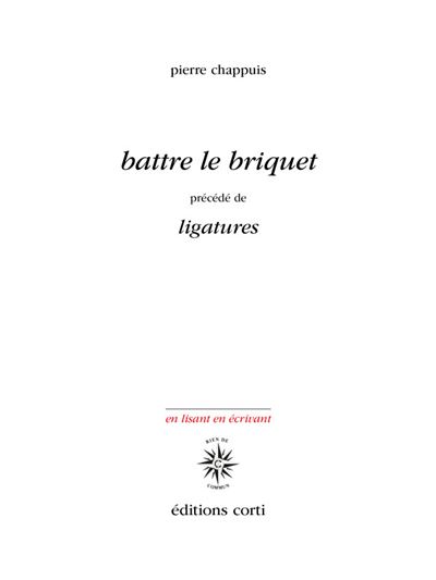 Battre le briquet: PRÉCÉDÉ DE LIGATURES