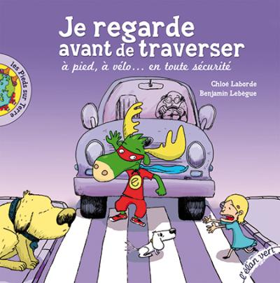 Je regarde avant de traverser à pied, à vélo... en toute sécurité