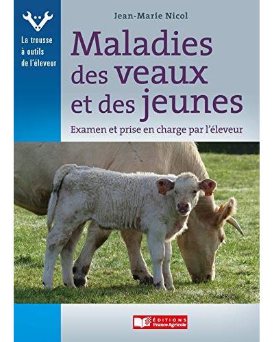 Maladies des veaux et des jeunes - Examen et prise en charge par l'éleveur