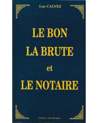Le bon la brute et le notaire