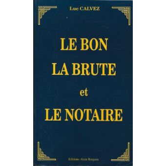 Le bon la brute et le notaire